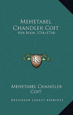 Mehetabel Chandler Coit: Her Book, 1714 (1714)