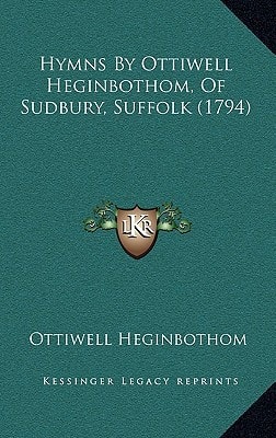 Hymns By Ottiwell Heginbothom, Of Sudbury, Suffolk (1794)