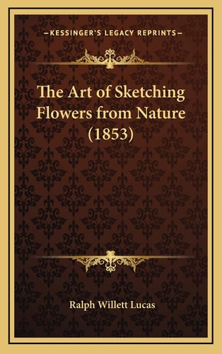 The Art of Sketching Flowers from Nature (1853)
