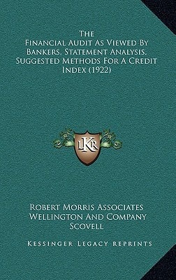 The Financial Audit as Viewed by Bankers, Statement Analysis, Suggested Methods for a Credit Index (1922)