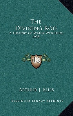 The Divining Rod: A History of Water Witching 1938