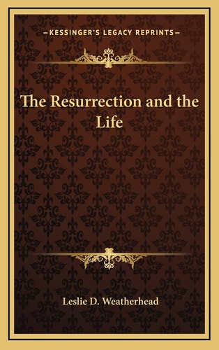 The Resurrection and the Life