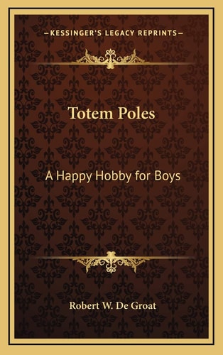 Totem Poles: A Happy Hobby for Boys