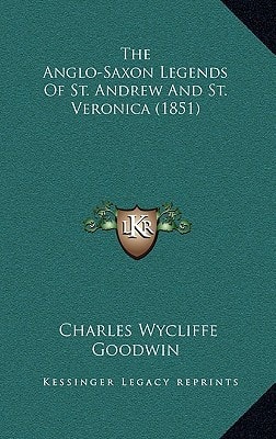 The Anglo-Saxon Legends of St. Andrew and St. Veronica (1851)