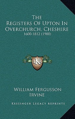 The Registers of Upton in Overchurch, Cheshire: 1600-1812 (1900)
