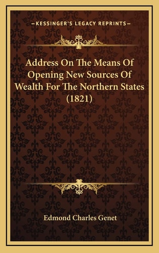 Address On The Means Of Opening New Sources Of Wealth For The Northern States (1821)