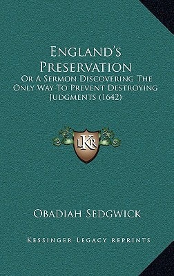 England's Preservation: Or A Sermon Discovering The Only Way To Prevent Destroying Judgments (1642)
