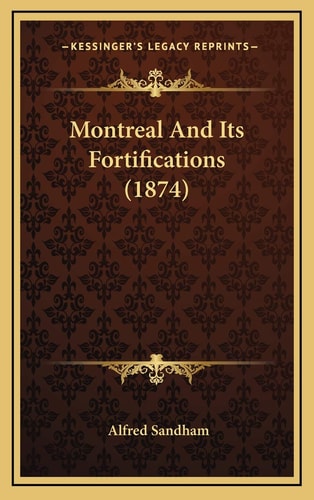 Montreal And Its Fortifications (1874)