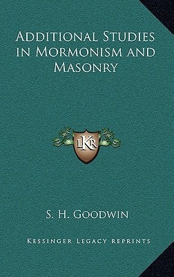 Additional Studies in Mormonism and Masonry