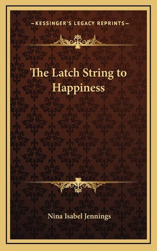 The Latch String to Happiness