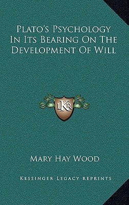 Plato's Psychology In Its Bearing On The Development Of Will