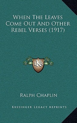 When The Leaves Come Out And Other Rebel Verses (1917)