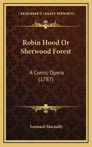 Robin Hood Or Sherwood Forest: A Comic Opera (1787)