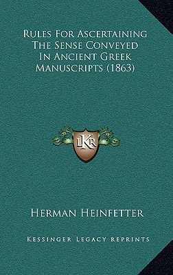 Rules For Ascertaining The Sense Conveyed In Ancient Greek Manuscripts (1863)