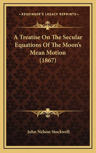 A Treatise On The Secular Equations Of The Moon's Mean Motion (1867)