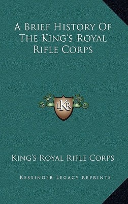 A Brief History Of The King's Royal Rifle Corps