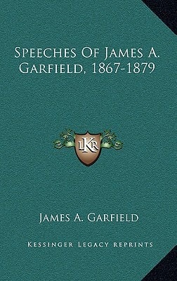 Speeches Of James A. Garfield, 1867-1879