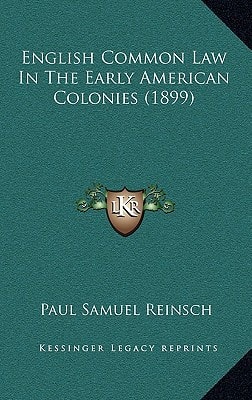English Common Law In The Early American Colonies (1899)