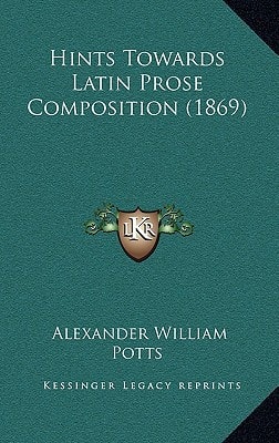 Hints Towards Latin Prose Composition (1869)