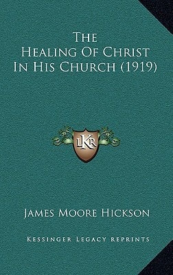 The Healing Of Christ In His Church (1919)