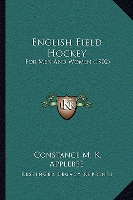 English Field Hockey: For Men And Women (1902)