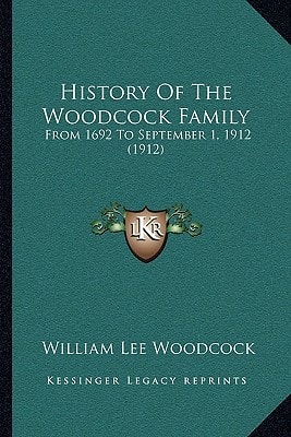 History Of The Woodcock Family: From 1692 To September 1, 1912 (1912)