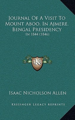 Journal Of A Visit To Mount Aboo, In Ajmere, Bengal Presidency: In 1844 (1846)
