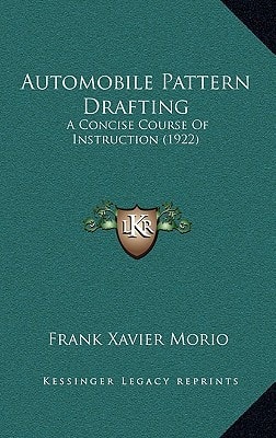 Automobile Pattern Drafting: A Concise Course Of Instruction (1922)