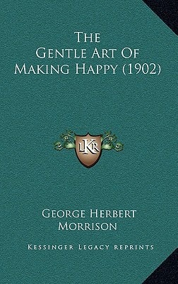 The Gentle Art Of Making Happy (1902)