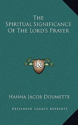 The Spiritual Significance Of The Lord's Prayer