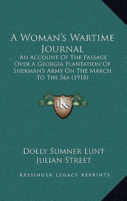 A Woman's Wartime Journal: An Account Of The Passage Over A Georgia Plantation Of Sherman's Army On The March To The Sea (1918)