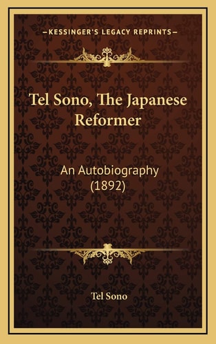 Tel Sono, The Japanese Reformer: An Autobiography (1892)