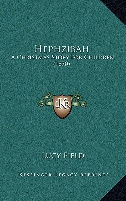 Hephzibah: A Christmas Story For Children (1870)