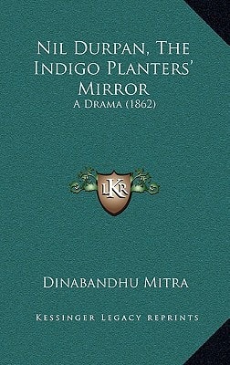 Nil Durpan, The Indigo Planters' Mirror: A Drama (1862)