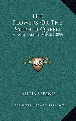 The Flowers Or The Sylphid Queen: A Fairy Tale, In Verse (1809)