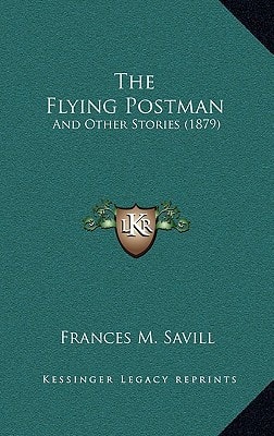 The Flying Postman: And Other Stories (1879)
