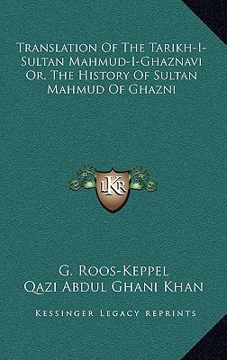 Translation Of The Tarikh-I-Sultan Mahmud-I-Ghaznavi Or, The History Of Sultan Mahmud Of Ghazni