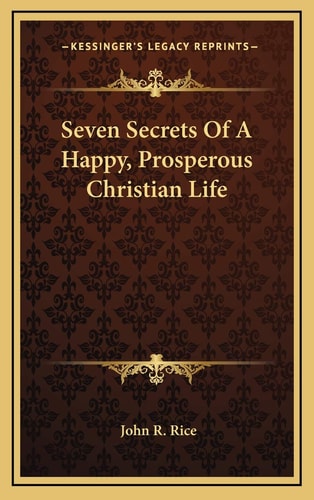 Seven Secrets Of A Happy, Prosperous Christian Life