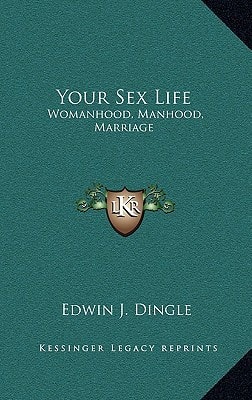 Your Sex Life: Womanhood, Manhood, Marriage
