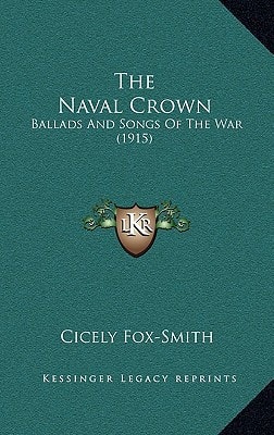 The Naval Crown: Ballads And Songs Of The War (1915)