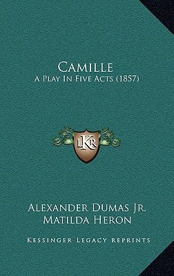 Camille: A Play In Five Acts (1857)