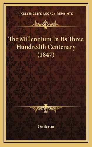 The Millennium In Its Three Hundredth Centenary (1847)