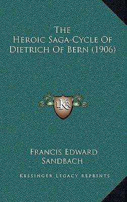 The Heroic Saga-Cycle Of Dietrich Of Bern (1906)
