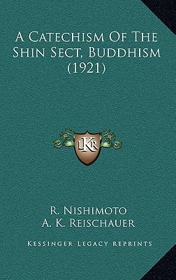 A Catechism Of The Shin Sect, Buddhism (1921)