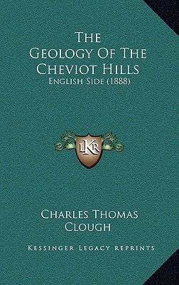 The Geology Of The Cheviot Hills: English Side (1888)