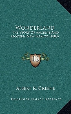 Wonderland: The Story Of Ancient And Modern New Mexico (1883)