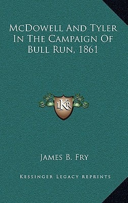 McDowell And Tyler In The Campaign Of Bull Run, 1861