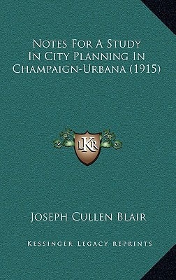 Notes For A Study In City Planning In Champaign-Urbana (1915)
