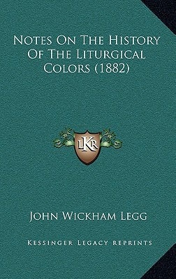 Notes On The History Of The Liturgical Colors (1882)
