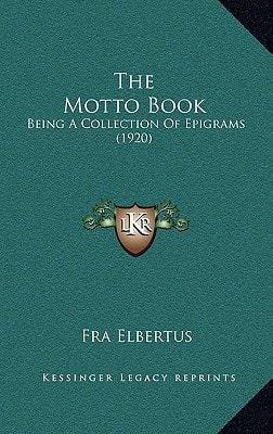 The Motto Book: Being A Collection Of Epigrams (1920)